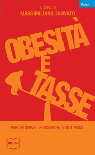 Obesità a tasse. Perché serve l'educazione, non il fisco
