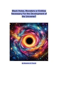 Black Holes, Honsters Or Entities Necessary For the Development Of the Universe?