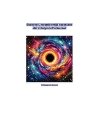 Buchi neri, mostri o entità necessarie allo sviluppo dell'universo