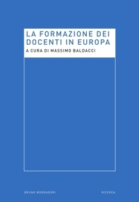 Massimo Baldacci (a cura di) - La Formazione dei docenti in Europa.