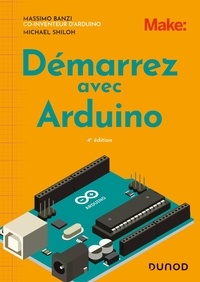 Massimo Banzi et Michael Shiloh - Démarrez avec Arduino.