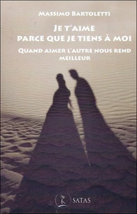 Je t'aime parce que je tiens à moi