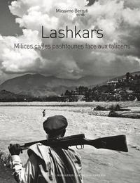 Massimo Berruti - Lashkars - Milices civiles pashtounes face aux talibans.