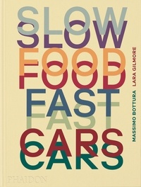 Massimo Bottura et Lara Gilmore - Slow food, fast cars.