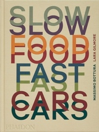 Massimo Bottura et Laurie Gilmore - Slow Food Fast Cars.