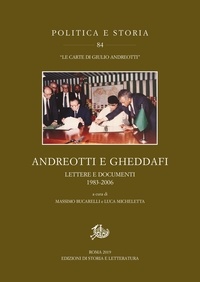 Massimo Bucarelli et Luca Micheletta - Andreotti e Gheddafi - Lettere e documenti 1983-2006.