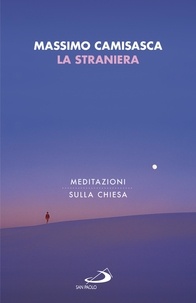 Massimo Camisasca - La Straniera - Meditazioni sulla Chiesa.
