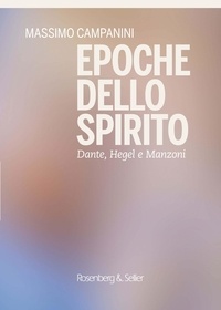 Massimo Campanini - Epoche dello spirito - Dante, Hegel e Manzoni.