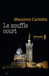 Massimo Carlotto - Le souffle court.