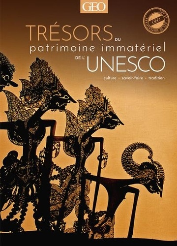 Trésors du patrimoine immatériel de l'Unesco. Culture, savoir-faire, tradition