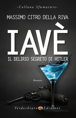 Massimo Citro Della Riva - Iavè - Il Delirio Segreto di Hitler.