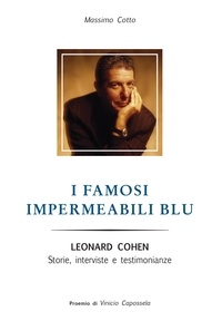 Massimo Cotto et Enrico De Angelis - I famosi impermeabili blu - Leonard Cohen. Storie, interviste e testimonianze.