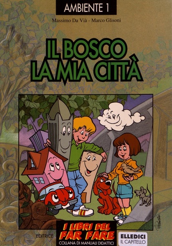 Massimo Da Vià et Marco Glisoni - Il bosco, la mia città - Esplorare e giocare l’ecologia - Ambiente 1.