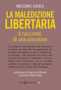 Massimo Dadea - La maledizione libertaria. Il racconto di una passione.
