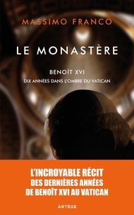 Massimo Franco - Le monastère - Benoît XVI, dix années dans l'ombre du Vatican.