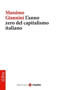 Massimo Giannini et la Repubblica - L'anno zero del capitalismo italiano.