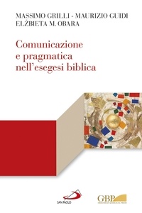 Massimo Grilli et Maurizio Guidi - Comunicazione e pragmatica nell’esegesi biblica.