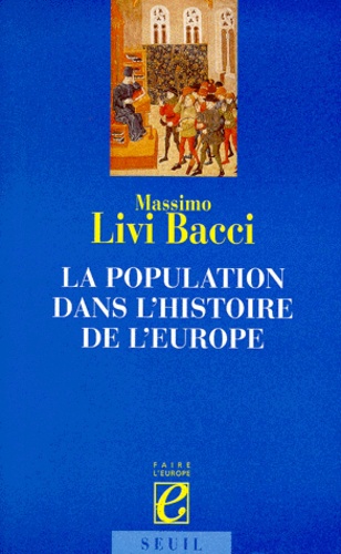 Massimo Livi Bacci - La population dans l'histoire de l'Europe.