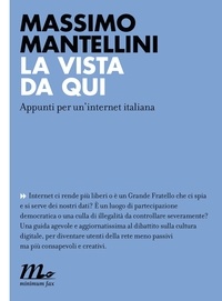 Massimo Mantellini - La vista da qui. Appunti per un'internet italiana.