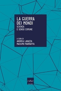 Massimo Marraffa et Andrea Lavazza - La guerra dei mondi. Scienza e senso comune.