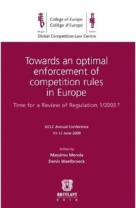 Massimo Merola et Denis Waelbroeck - Towards an optimal enforcement of competition rules in Europe - Time for a Review of Regulation 1/2003 ?.