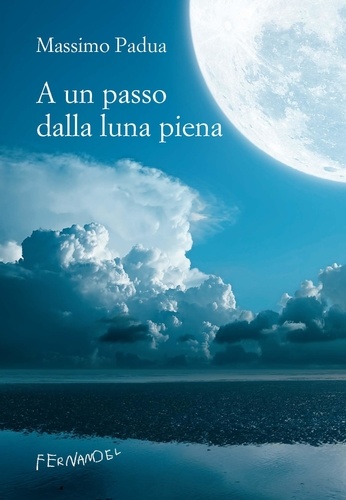 Massimo Padua - A un passo dalla luna piena.