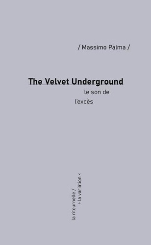 The Velvet Underground. Le son de l'excès