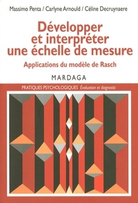 Massimo Penta et Carlyne Arnauld - Développer et interpréter une échelle de mesure - Applications du modèle de Rasch.