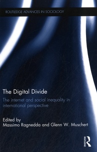 Massimo Ragnedda et Glenn Muschert - The Digital Divide - The Internet and Social Inequality in International Perspective.