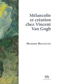 Massimo Recalcati - Mélancolie et création chez Vincent Van Gogh.