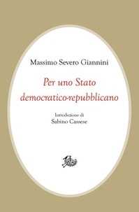Massimo Severo Giannini - Per uno Stato democratico-repubblicano.