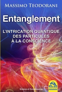 Massimo Teodorani - Entanglement - L'intrication quantique des particules à la conscience.