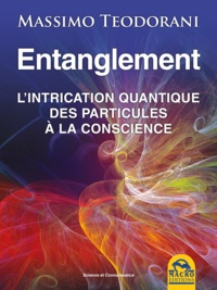 Massimo Teodorani - Entanglement - L'intrication quantique des particules à la conscience.