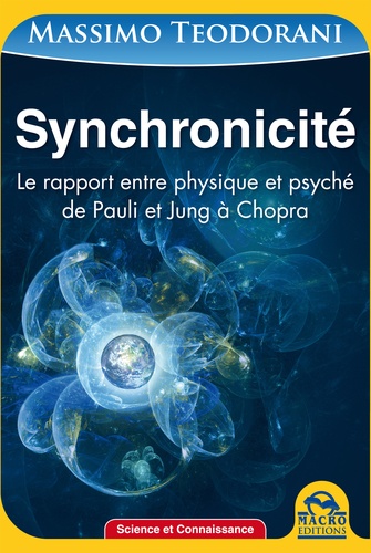 Synchronicité. Le rapport entre physique et psyché de Pauli et Jung à Chopra 2e édition
