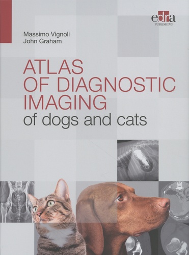 Massimo Vignoli et John Graham - Atlas of diagnostic imaging of dogs and cats.