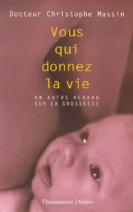 Vous Qui Donnez La Vie. Un Autre Regard Sur La Grossesse