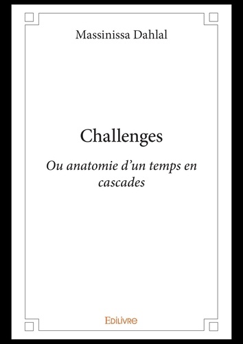 Challenges. Ou anatomie d'un temps en cascades