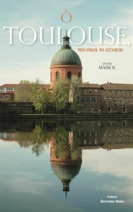 O Toulouse, mon amour, ma déchirure