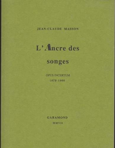 Masson Jean-claude - L'Ancre des songes (opus incertum, 1979-1999).
