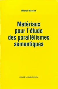 Materiaux Pour L'Etude Des Parallelismes Semantiques