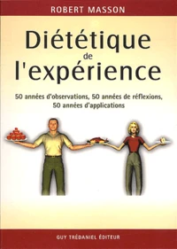 Dietetique De L'Experience. 50 Annees D'Observation, 50 Annees De Reflexions, 50 Annees D'Applications