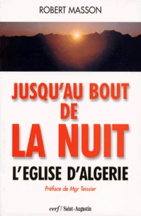 Jusqu'Au Bout De La Nuit. L'Eglise D'Algerie