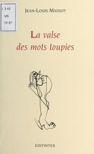Massot Jean-louis - La valse des mots toupies.