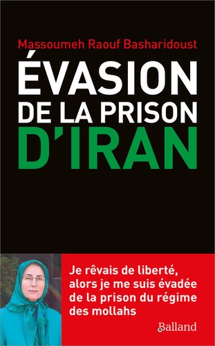 Evasion de la prison d'Iran. Je rêvais de liberté, alors je me suis évadée de la prison du régime des mollahs