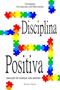  Master Brain - Disciplina positiva para pais de crianças com autismo.