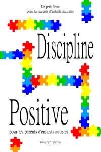  Master Brain - Discipline positive pour les parents d'enfants autistes.