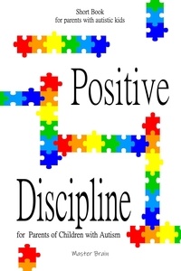  Master Brain - Positive Discipline for Parents of Children with Autism.