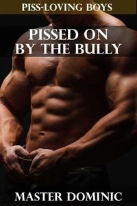 Pissed On By The Bully