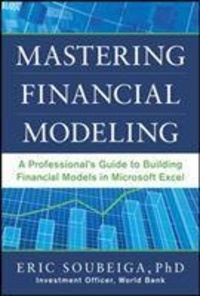 Mastering Financial Modeling: A Professional's Guide to Building Financial Models in Excel.