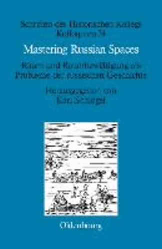 Mastering Russian Spaces - Raum und Raumbewältigung als Probleme der russischen Geschichte.